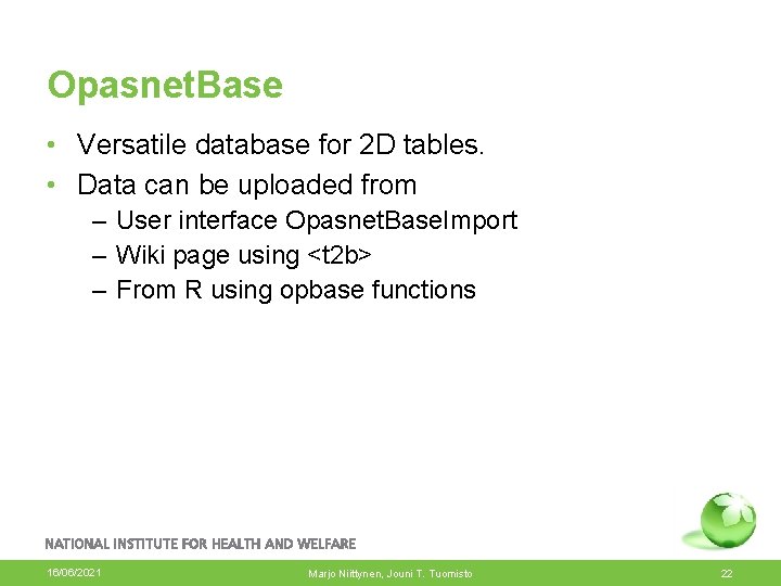 Opasnet. Base • Versatile database for 2 D tables. • Data can be uploaded