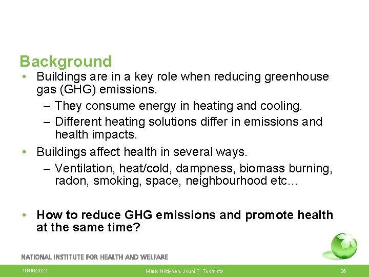 Background • Buildings are in a key role when reducing greenhouse gas (GHG) emissions.