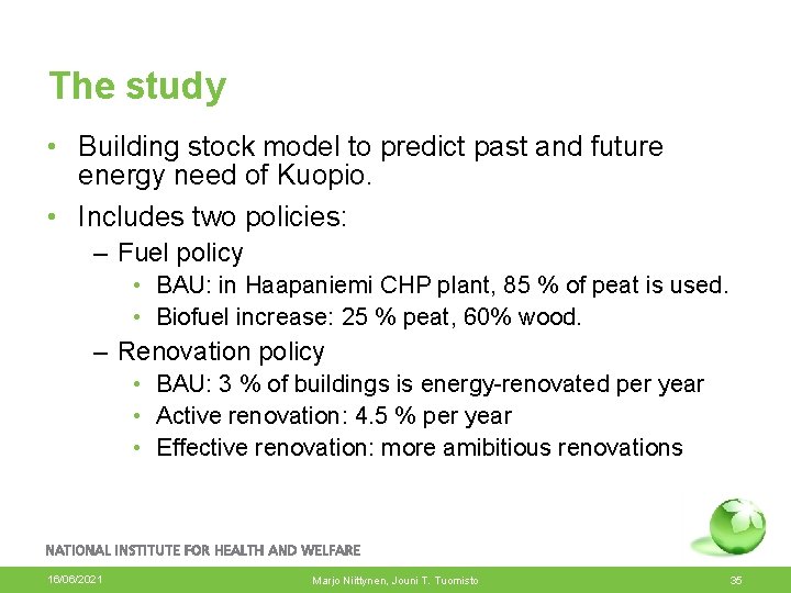 The study • Building stock model to predict past and future energy need of