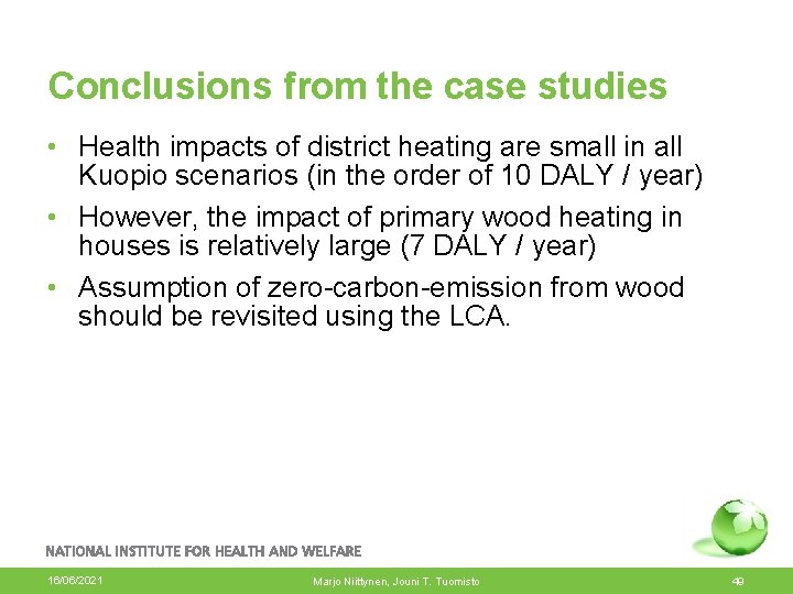 Conclusions from the case studies • Health impacts of district heating are small in