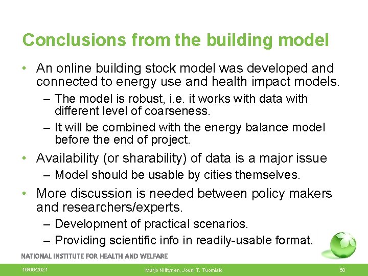 Conclusions from the building model • An online building stock model was developed and