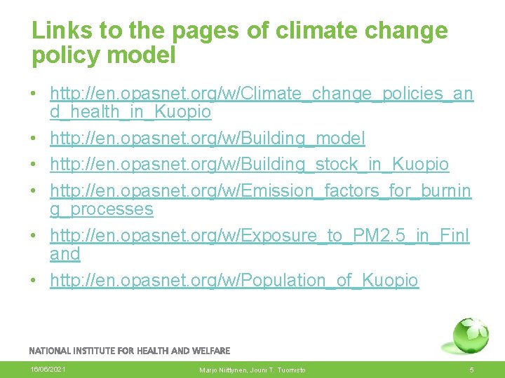 Links to the pages of climate change policy model • http: //en. opasnet. org/w/Climate_change_policies_an