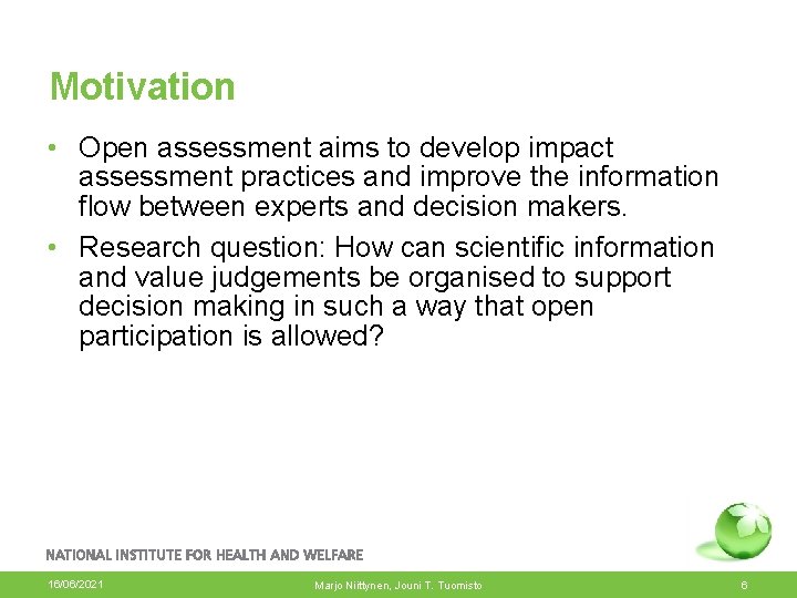Motivation • Open assessment aims to develop impact assessment practices and improve the information