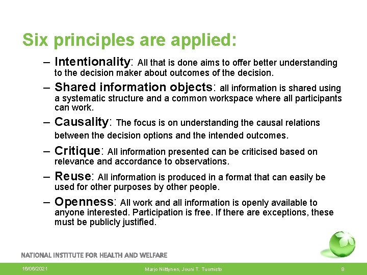 Six principles are applied: – Intentionality: All that is done aims to offer better