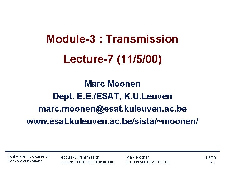 Module-3 : Transmission Lecture-7 (11/5/00) Marc Moonen Dept. E. E. /ESAT, K. U. Leuven
