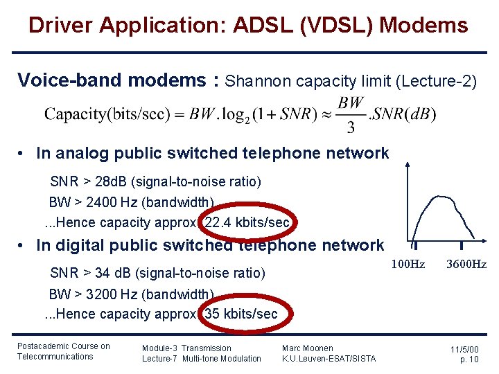 Driver Application: ADSL (VDSL) Modems Voice-band modems : Shannon capacity limit (Lecture-2) • In