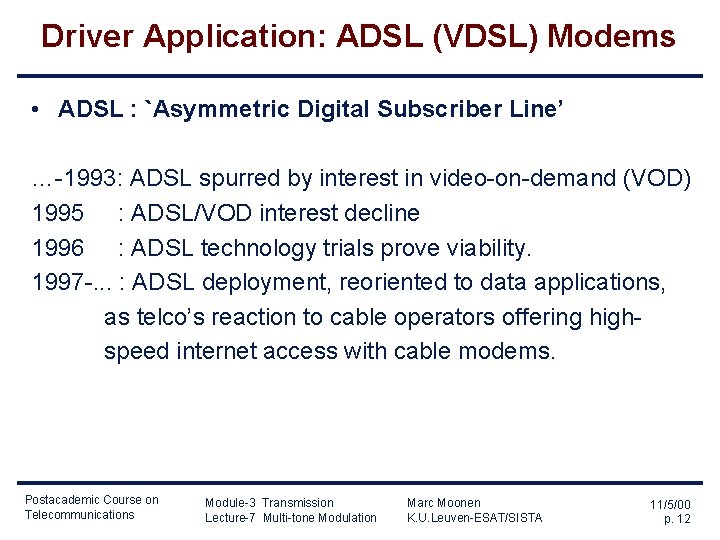 Driver Application: ADSL (VDSL) Modems • ADSL : `Asymmetric Digital Subscriber Line’ …-1993: ADSL