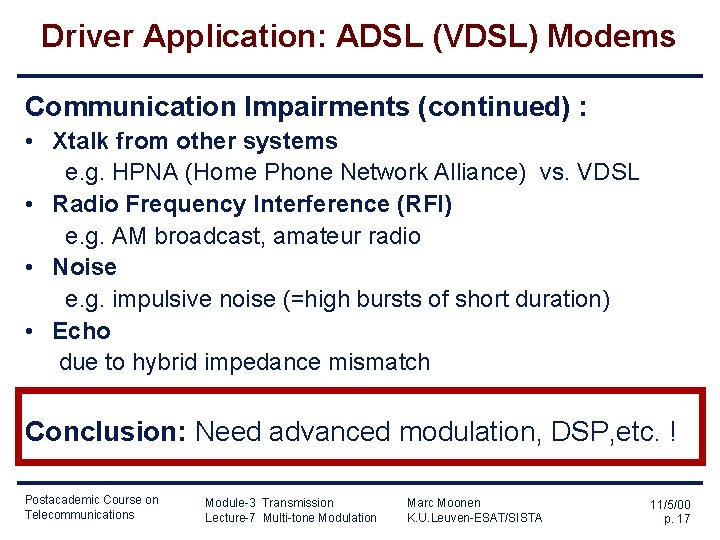 Driver Application: ADSL (VDSL) Modems Communication Impairments (continued) : • Xtalk from other systems