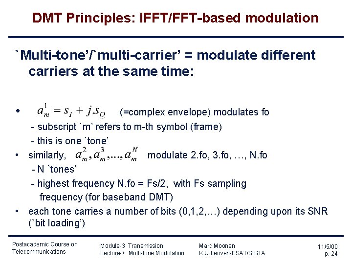 DMT Principles: IFFT/FFT-based modulation `Multi-tone’/`multi-carrier’ = modulate different carriers at the same time: •