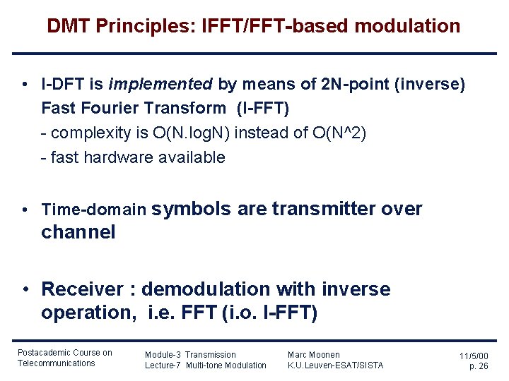DMT Principles: IFFT/FFT-based modulation • I-DFT is implemented by means of 2 N-point (inverse)