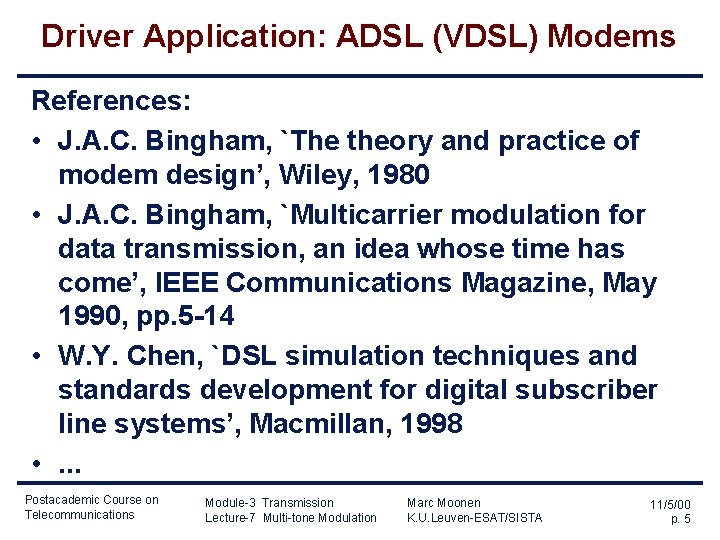 Driver Application: ADSL (VDSL) Modems References: • J. A. C. Bingham, `The theory and