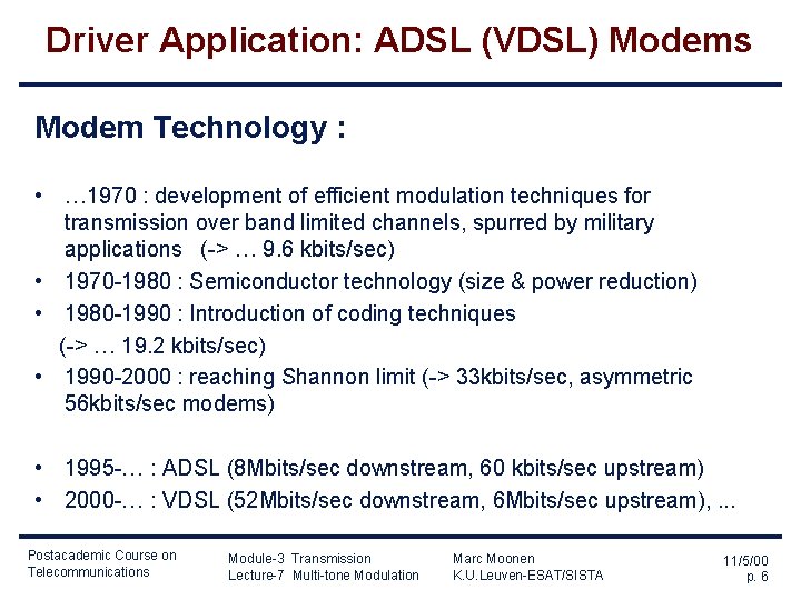 Driver Application: ADSL (VDSL) Modems Modem Technology : • … 1970 : development of