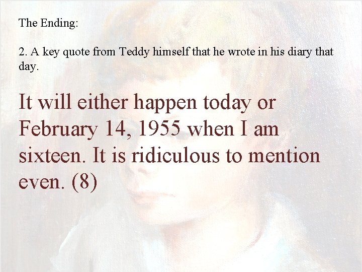 The Ending: 2. A key quote from Teddy himself that he wrote in his