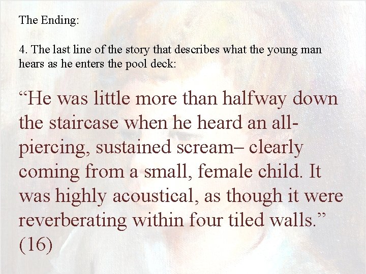 The Ending: 4. The last line of the story that describes what the young
