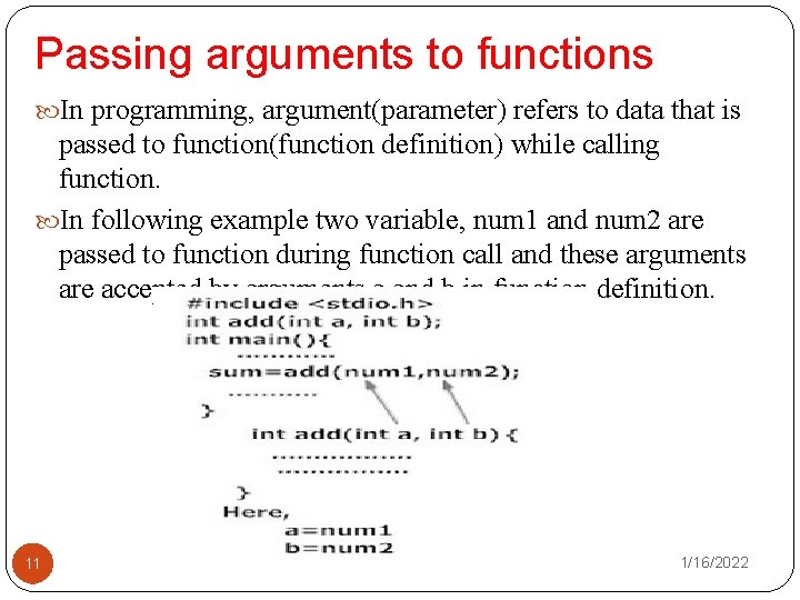 Passing arguments to functions In programming, argument(parameter) refers to data that is passed to