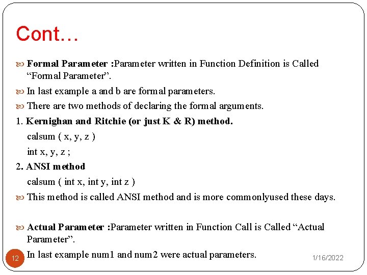 Cont… Formal Parameter : Parameter written in Function Definition is Called “Formal Parameter”. In