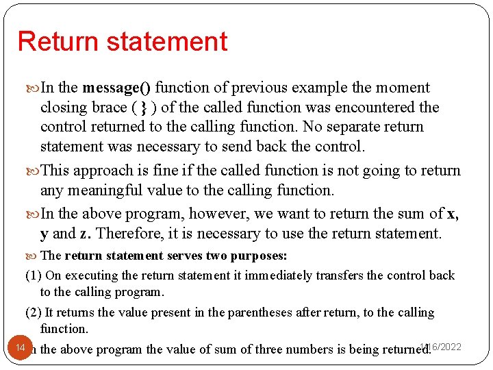 Return statement In the message() function of previous example the moment closing brace (