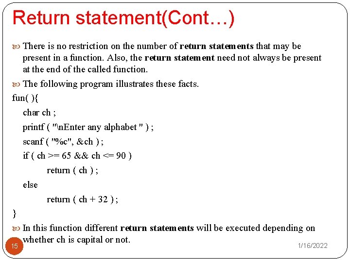 Return statement(Cont…) There is no restriction on the number of return statements that may