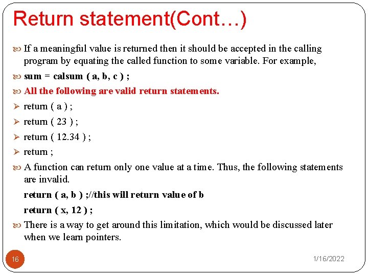 Return statement(Cont…) If a meaningful value is returned then it should be accepted in