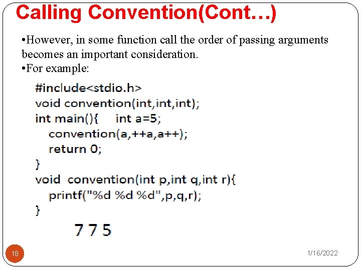 Calling Convention(Cont…) • However, in some function call the order of passing arguments becomes