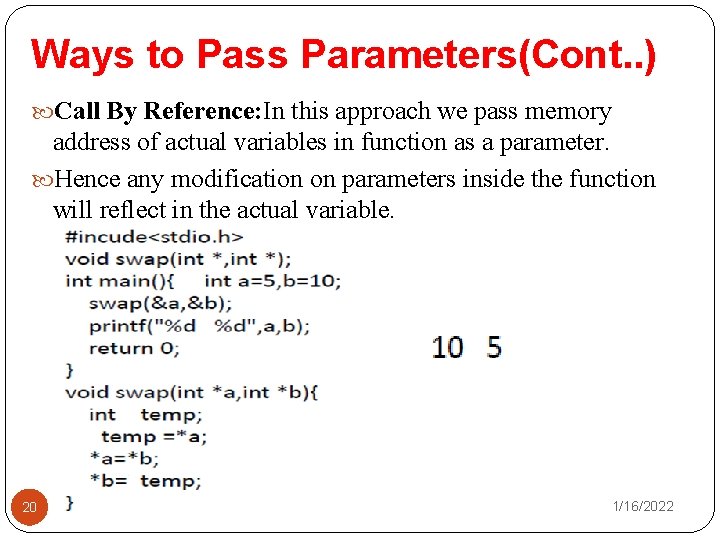 Ways to Pass Parameters(Cont. . ) Call By Reference: In this approach we pass