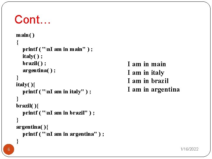 Cont… main( ) { printf ( "n. I am in main" ) ; italy(