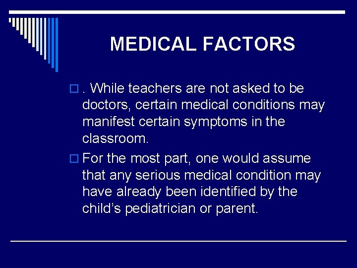 MEDICAL FACTORS o. While teachers are not asked to be doctors, certain medical conditions