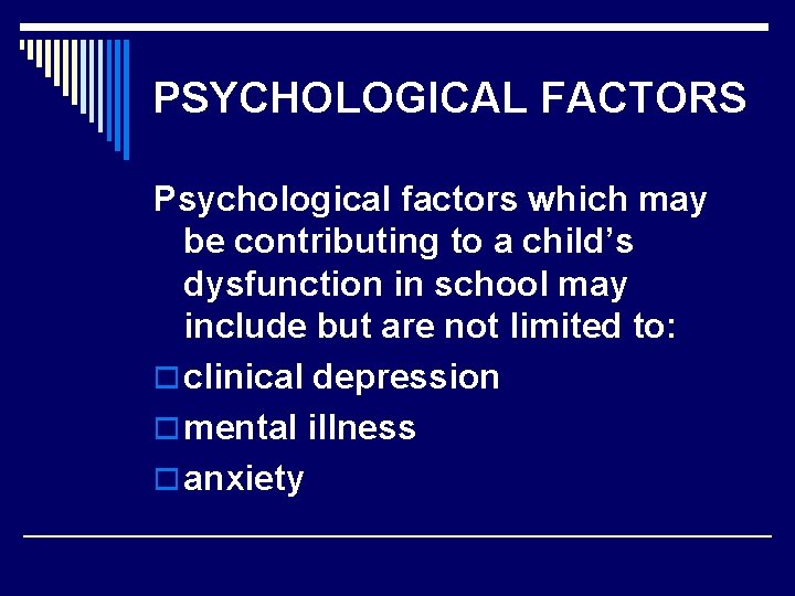 PSYCHOLOGICAL FACTORS Psychological factors which may be contributing to a child’s dysfunction in school