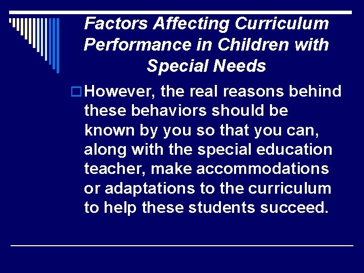 Factors Affecting Curriculum Performance in Children with Special Needs o However, the real reasons