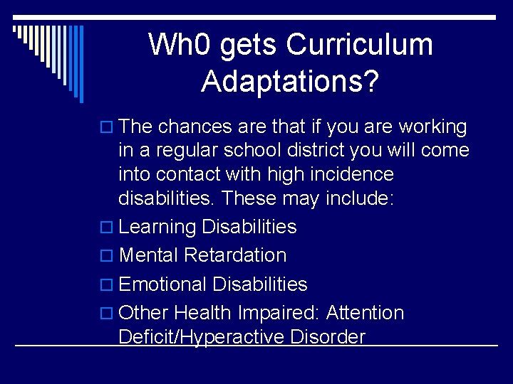 Wh 0 gets Curriculum Adaptations? o The chances are that if you are working