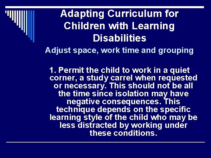 Adapting Curriculum for Children with Learning Disabilities Adjust space, work time and grouping 1.