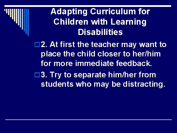Adapting Curriculum for Children with Learning Disabilities o 2. At first the teacher may
