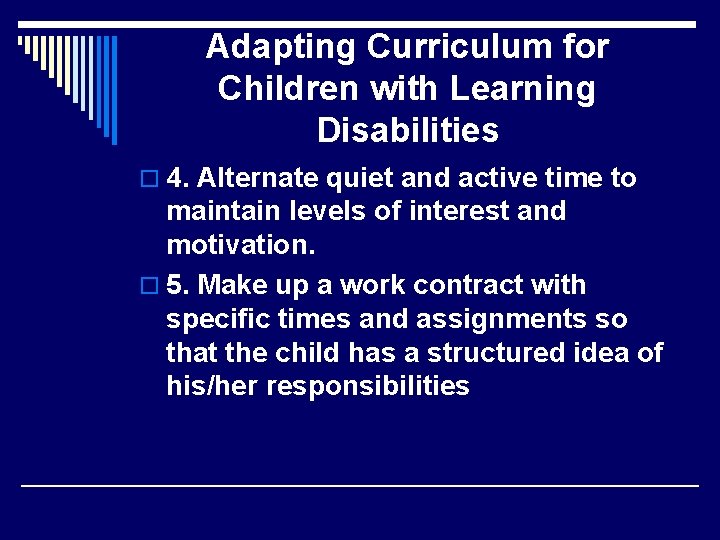 Adapting Curriculum for Children with Learning Disabilities o 4. Alternate quiet and active time