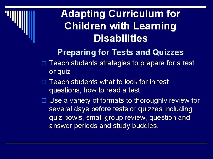 Adapting Curriculum for Children with Learning Disabilities Preparing for Tests and Quizzes o Teach
