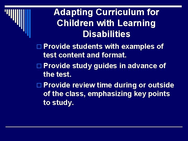 Adapting Curriculum for Children with Learning Disabilities o Provide students with examples of test