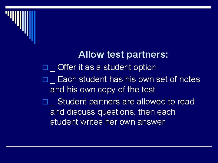 Allow test partners: o _ Offer it as a student option o _ Each