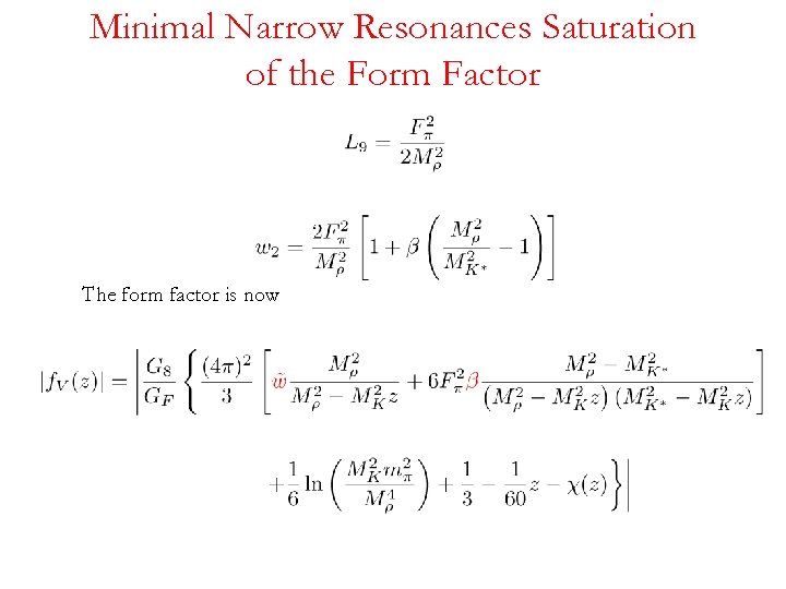 Minimal Narrow Resonances Saturation of the Form Factor The form factor is now 