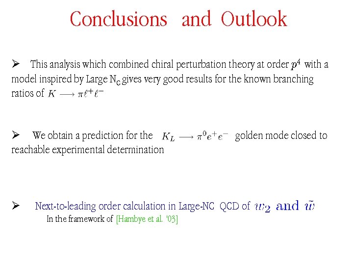 Conclusions and Outlook Ø This analysis which combined chiral perturbation theory at order p
