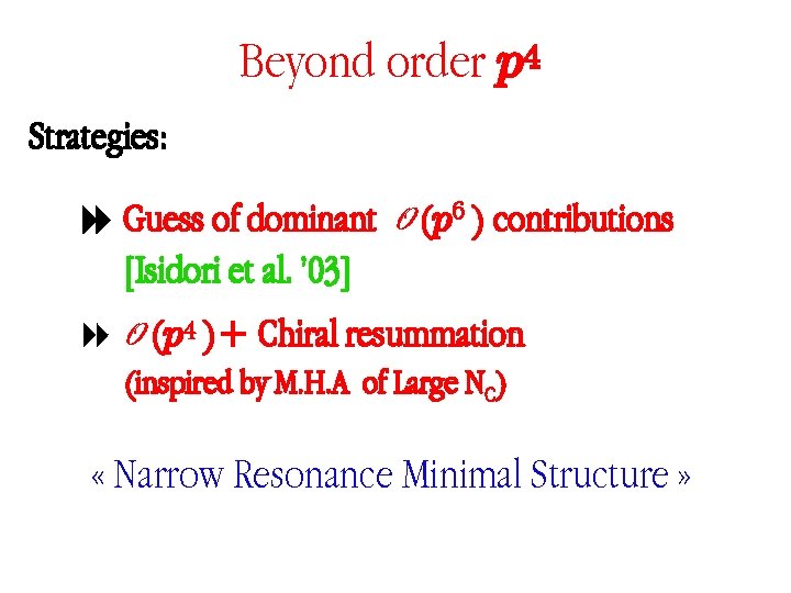 Beyond order 4 p Strategies: Guess of dominant O (p 6 ) contributions [Isidori