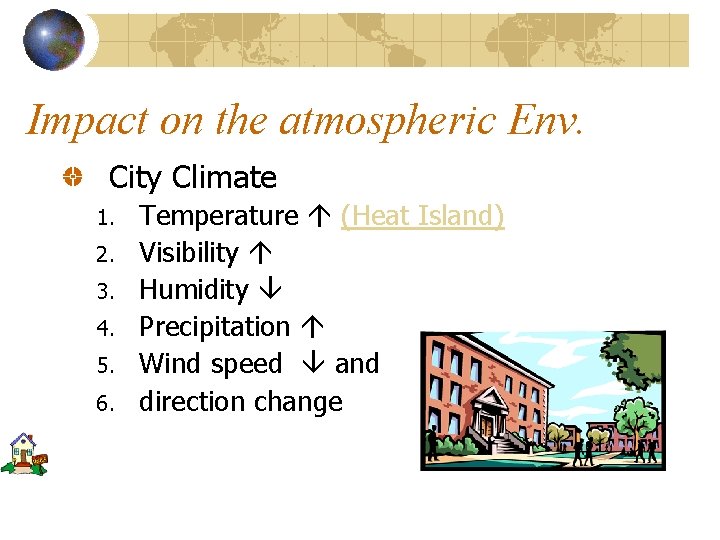 Impact on the atmospheric Env. City Climate 1. 2. 3. 4. 5. 6. Temperature
