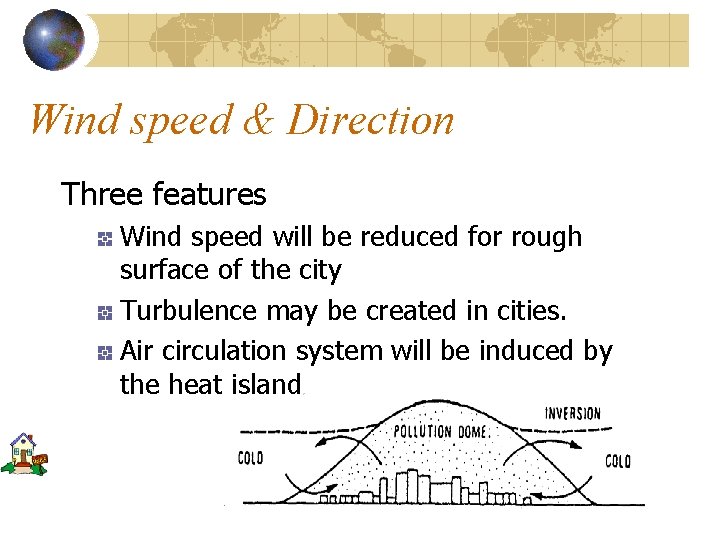 Wind speed & Direction Three features Wind speed will be reduced for rough surface