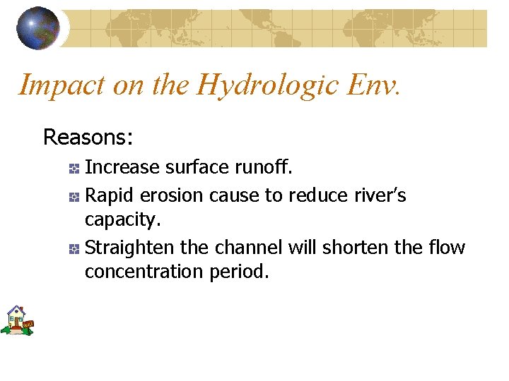 Impact on the Hydrologic Env. Reasons: Increase surface runoff. Rapid erosion cause to reduce