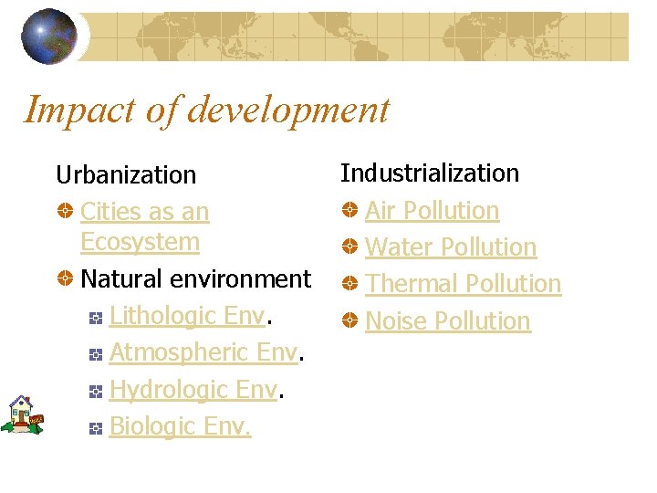 Impact of development Urbanization Cities as an Ecosystem Natural environment Lithologic Env. Atmospheric Env.