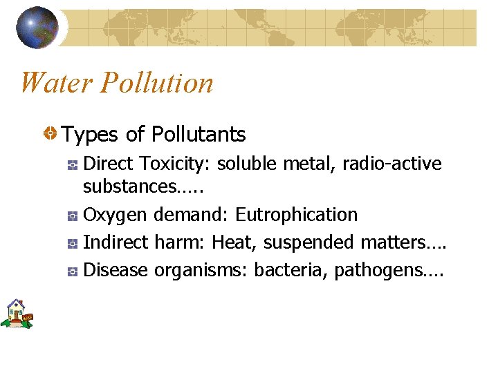 Water Pollution Types of Pollutants Direct Toxicity: soluble metal, radio-active substances…. . Oxygen demand: