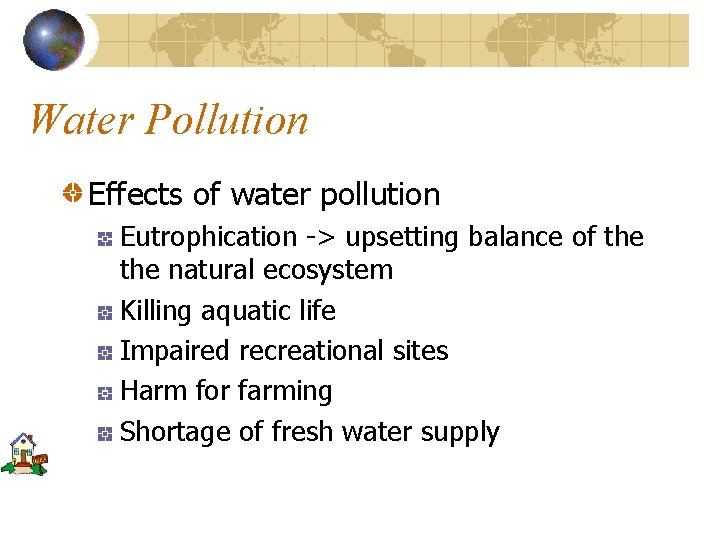 Water Pollution Effects of water pollution Eutrophication -> upsetting balance of the natural ecosystem