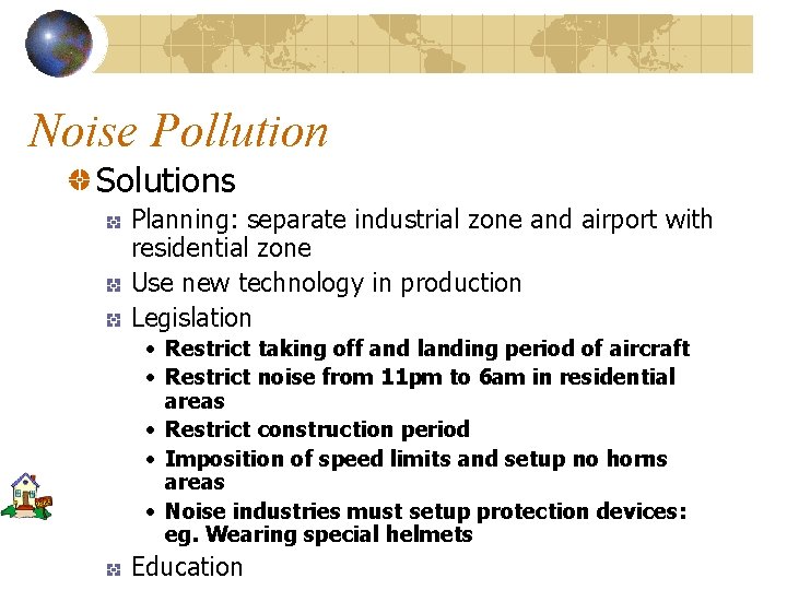 Noise Pollution Solutions Planning: separate industrial zone and airport with residential zone Use new