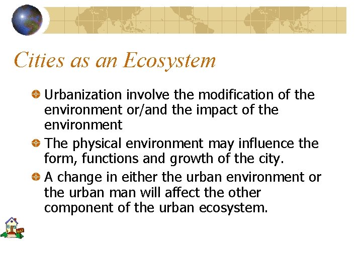 Cities as an Ecosystem Urbanization involve the modification of the environment or/and the impact