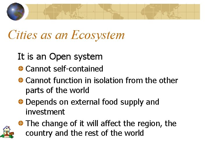 Cities as an Ecosystem It is an Open system Cannot self-contained Cannot function in