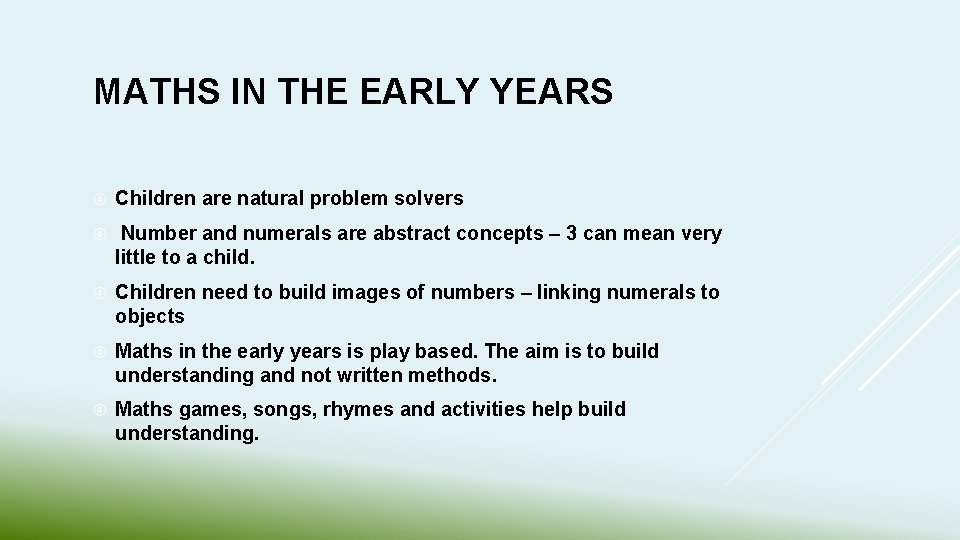 MATHS IN THE EARLY YEARS Children are natural problem solvers Number and numerals are