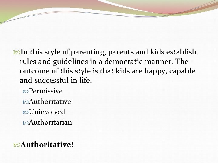  In this style of parenting, parents and kids establish rules and guidelines in